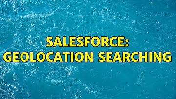 Salesforce: Geolocation searching (3 Solutions!!)