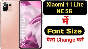 How to change font size in Xiaomi 11 Lite NE 5G || Xiaomi 11 Lite NE 5G font size ||