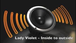Lady Violet - Inside to outside