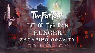 Out Of The Rain x Hunger x Escaping Gravity x Sail Away MASHUP (TheFatRat)