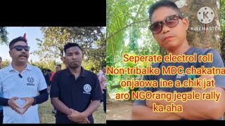 Seperate electrol roll non- tribal GHADC o bangal MDC chakatna ma.jawa a.chik jat NGO jegalaha