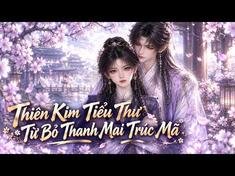 Thiên Kim Từ Bỏ Thanh Mai Trúc Mã, Khiến Tiểu Hầu Gia Hốt Hoảng Đến Mất Ngủ tập 1