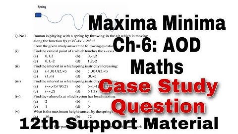 Maxima Minima (AOD) Case Study Question Class 12th Mathematics l Supporting Material Important