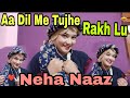 #Bekhud Kiye Dete He Andaz Hijabana - Aa Dil Me Tujhe Rakh Lu - Neha Naaz