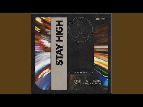 Diplo & HUGEL - Stay High (feat. Julia Church)