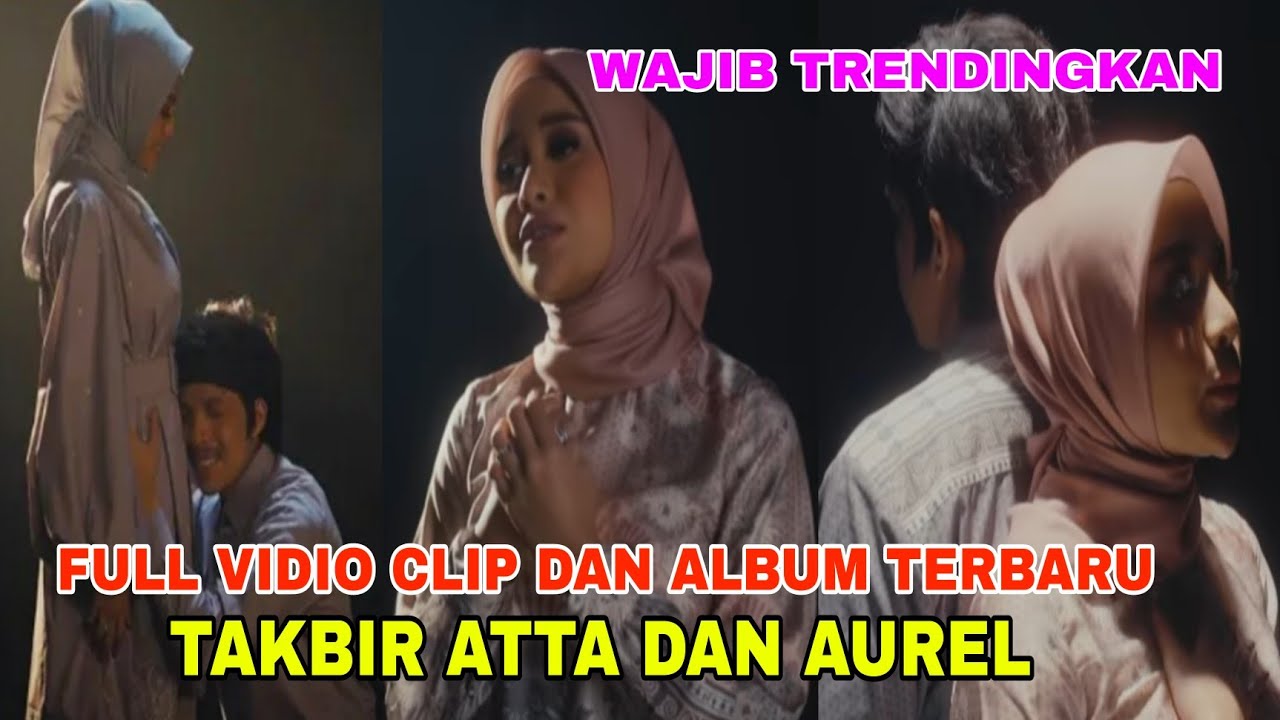 wajib trendingkan!! full album terbaru dan vidio clip, takbir atta halilintar dan Aurel hermansyah