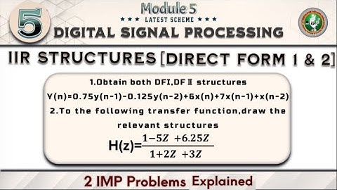 5.IIR Structures Direct Form 1 & 2, IMP 2 Problems Explained Module 5 5th Sem ECE Latest Scheme VTU