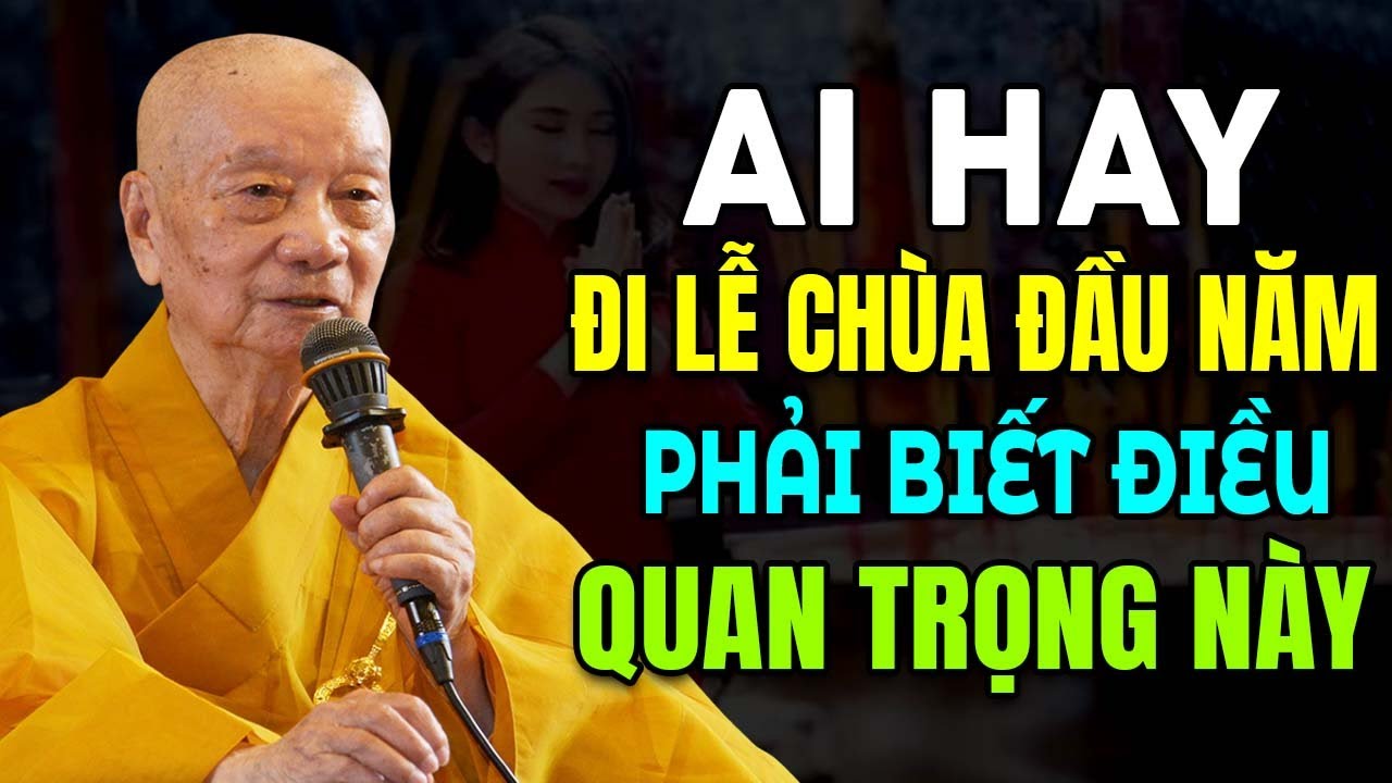 TẾT 2026 AI HAY ĐI LỄ CHÙA ĐẦU NĂM PHẢI BIẾT ĐIỀU QUAN TRỌNG NÀY CÔNG ĐỨC VÔ LƯỢNG ( QUAN TRỌNG )