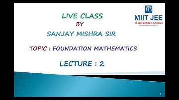 +1/ Foundation Mathematics/ L-2/ IIT JEE/By Sanjay Mishra Sir