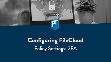 Configuring FileCloud: Policy Settings - 2FA (two-factor authentication)