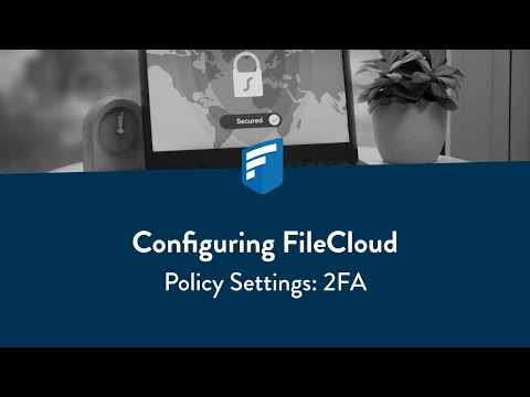 Configuring FileCloud: Policy Settings - 2FA