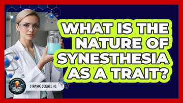 What Is The Nature Of Synesthesia As A Trait?