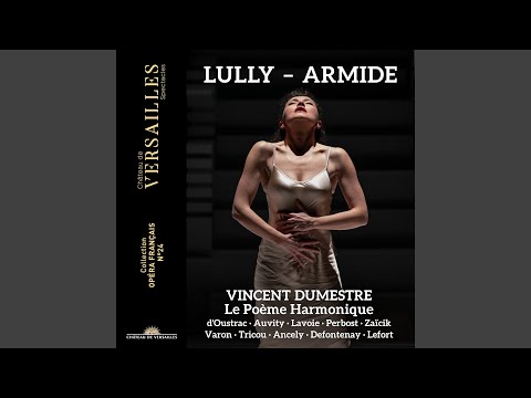 Putar Armide, LWV 71, Act II Scene 5: Enfin, il est en ma puissance (Armide) - Vincent Dumestre