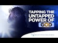 Tapping the untapped power of god