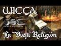 WICCA: LA VIEJA RELIGIÓN / HISTORIA Y SECRETOS DE LA MAGIA