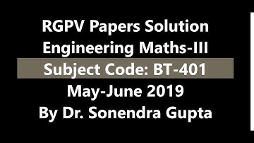 RGPV Paper Solution Mathematics-III  BT-401[CSE-IT-EX] (CBGS) May 2019