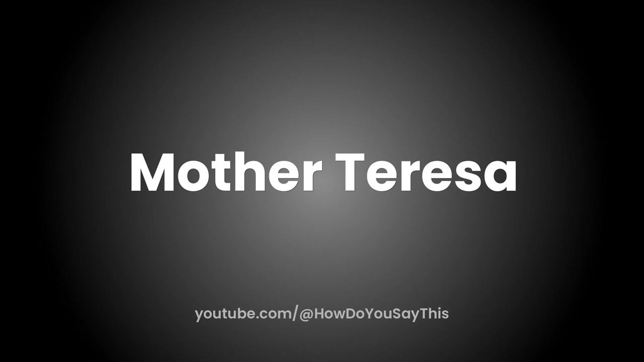 how-to-pronounce-mother-teresa-youtube