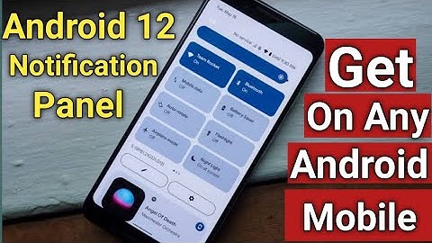 How To Get Android 12 Type Notification Panel On Any Android
