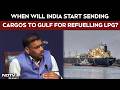 Government Official Briefs On LPG Tankers To Be Sent To Gulf For Refueling: “Our First Priority Is…”