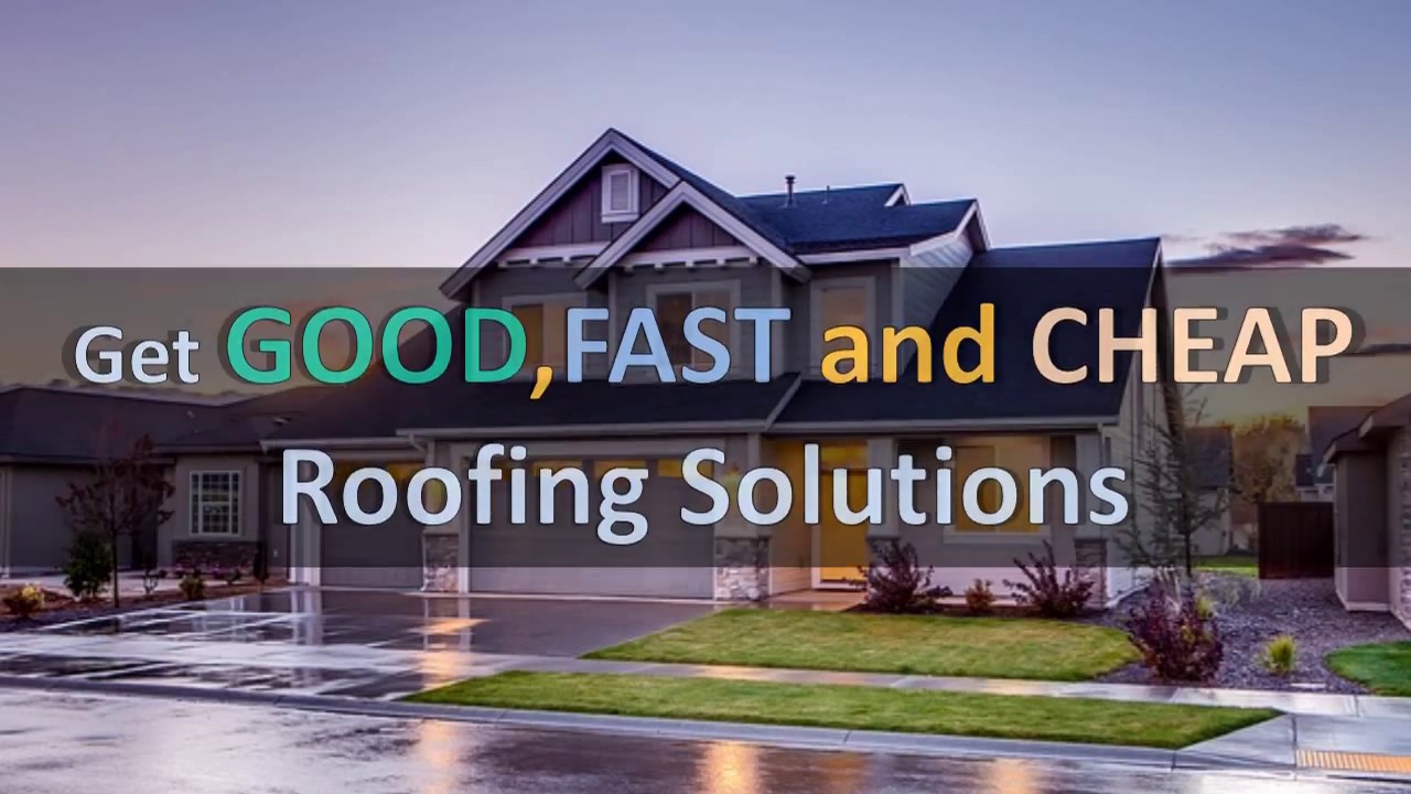 Get Good,Fast and Cheap Roofing Solution