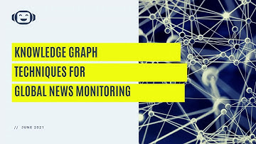 [Webinar] Knowledge Graph Techniques For Global News Monitoring