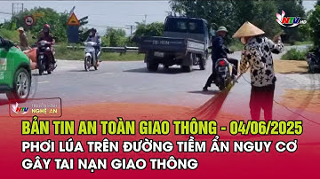 Bản tin An toàn giao thông - 04/06/2025: Phơi lúa trên đường tiềm ẩn nguy cơ gây tai nạn giao thông
