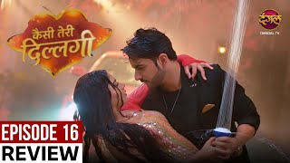 Kaisi Teri Dillagi Episode 16 Review | Kya Kamaal Kar Diya Kajri Ne? 