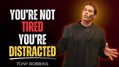 The Truth About Laziness – You’re Not Tired, You’re Unfocused | Tony Robbins Motivation