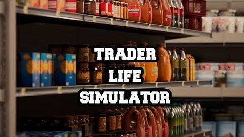 Trader Life Simulator  - I open my own super store and making profits in Millions