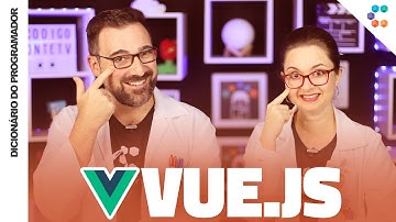 Vue.js (O competidor de peso do Angular e React) // Dicionário do Programador
