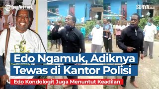 Edo Kondologit Ngamuk karena Adiknya Tewas di Kantor Polisi