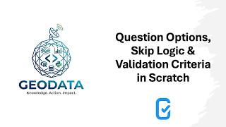 KB06.  Question Options, Skip Logic & Validation Criteria in Scratch