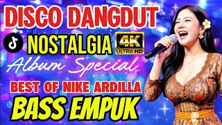 DISCO DANGDUT NEW REMIX🔥 BEST OF NIKE ARDILLA ALBUM POPULER - BASS EMPUK