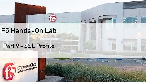 F5 Hands-on Lab - Part 9 - SSL Profile