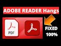 How to Fix Adobe PDF Reader HANG / Slow After Opening Documents (Fixed 100%)