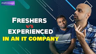 Freshers V/S Experienced In An IT Company | MetroSaga