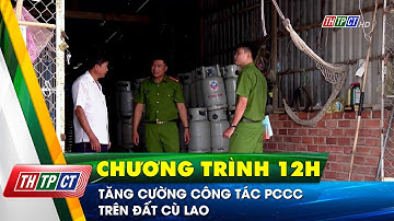 Tăng cường công tác PCCC trên đất cù lao | Cần Thơ TV