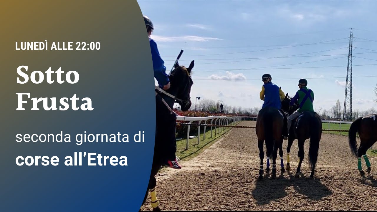 Sotto Frusta - Ep. 86 seconda giornata di corse all’Etrea