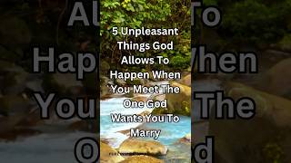 Celebrity 5 Unpleasant Things God Allows To Happen When You Meet The One God Wants You To Marry #DivineTiming Wealth