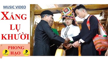 XẮNG LỤ KHƯỜI [MV OFFICIAL] PHONG HẠO || DẶN CON RỂ || BÀI HÁT DÂN TỘC THÁI CẢM ĐỘNG RƠI NƯỚC MẮT