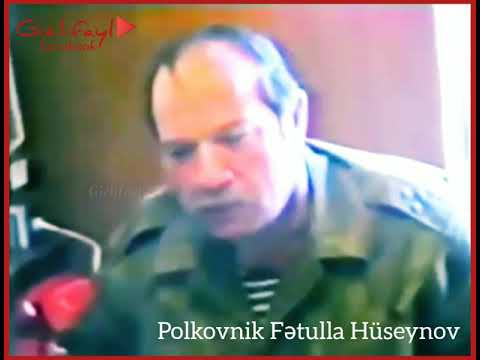 Polkovnik Fətulla Hüseynov... \