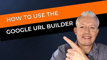 How to use the Google URL Builder