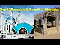 Top 20 OF THE WORLD’S MOST AMAZING MOSQUES(masjid)