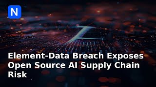 Element-Data Breach Exposes Open Source AI Supply Chain Risk