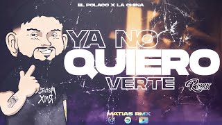 YA NO QUIERO VERTE (Remix) | @ElPolacoOk x @LaChinaMusica feat. Matias RMX