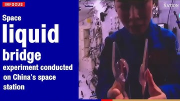 Space "liquid bridge" experiment conducted on China