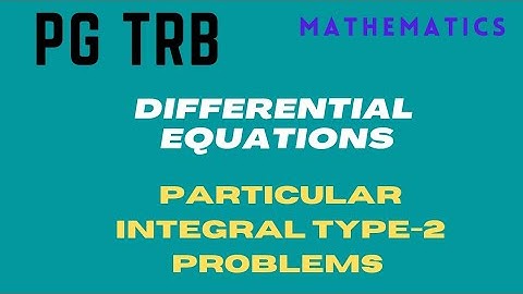 PG/TRB /MATHEMATICS/ DIFFERENTIAL EQUATIONS/ PARTICULAR INTEGRAL TYPE-2 PROBLEMS