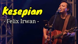 KESEPIAN - Felix irwan (Lyrics) Lirik Lagu | Cover Lagu terpopuler 2024