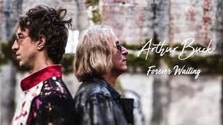Arthur Buck - &quot;Forever Waiting&quot; [Audio Only]