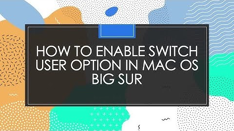 How to enable Switch user option in Mac OS Big Sur